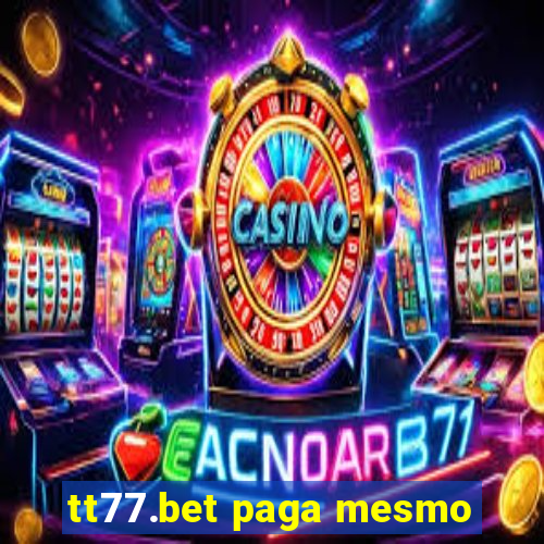 tt77.bet paga mesmo